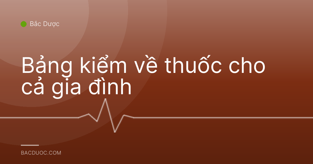Bảng kiểm về thuốc cho cả gia đình